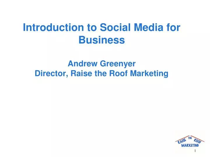 introduction to social media for business andrew greenyer director raise the roof marketing