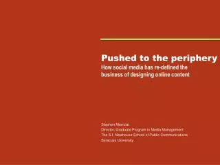 Pushed to the periphery How social media has re-defined the business of designing online content