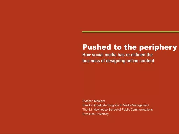 pushed to the periphery how social media has re defined the business of designing online content