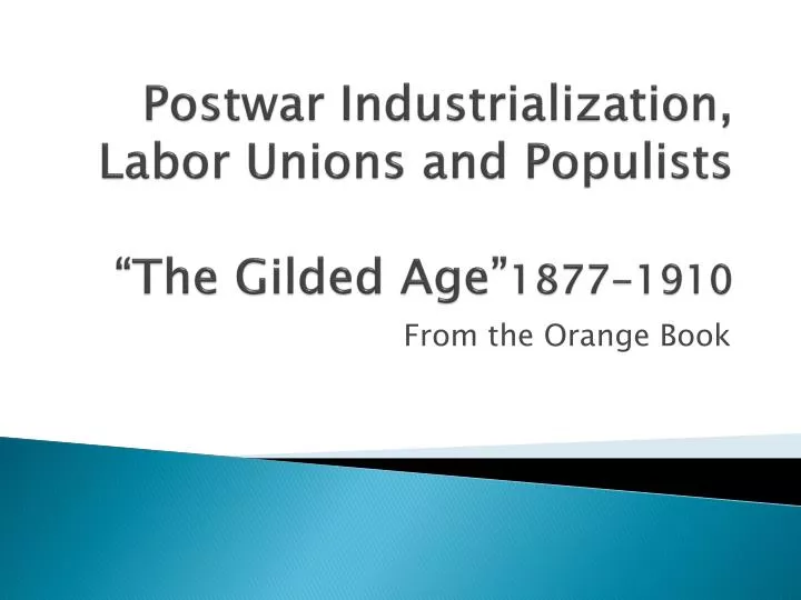 postwar industrialization labor unions and populists the gilded age 1877 1910