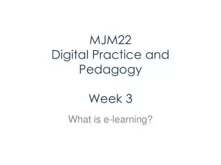 MJM22 Digital Practice and Pedagogy Week 3