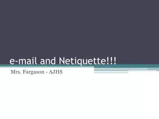 e-mail and Netiquette!!!