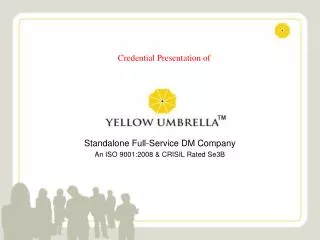 Standalone Full-Service DM Company An ISO 9001:2008 &amp; CRISIL Rated Se3B