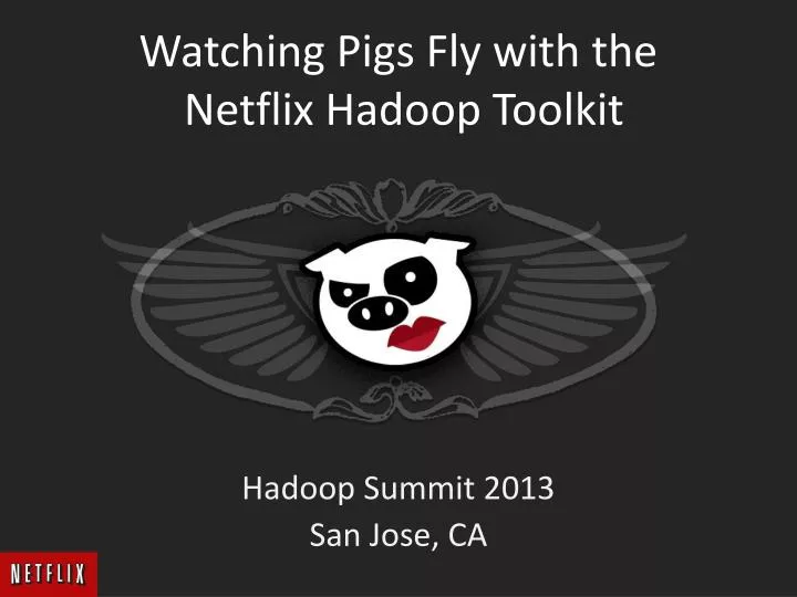 watching pigs fly with the netflix hadoop toolkit