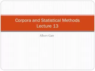 Corpora and Statistical Methods Lecture 13