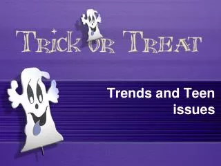 Trends and Teen issues