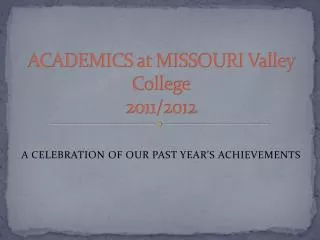 ACADEMICS at MISSOURI Valley College 2011/2012