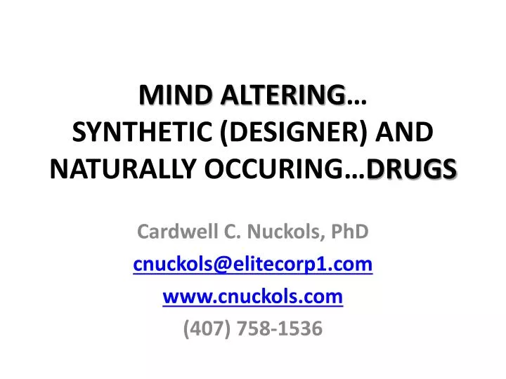 mind altering synthetic designer and naturally occuring drugs