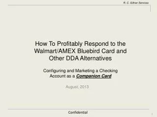 How To Profitably Respond to the W almart/AMEX Bluebird Card and Other DDA Alternatives
