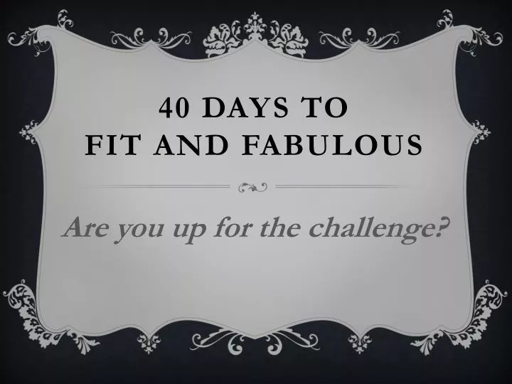 40 days to fit and fabulous