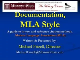 Documentation, MLA Style A guide to in-text and reference citation methods. Modern Language Association (MLA)