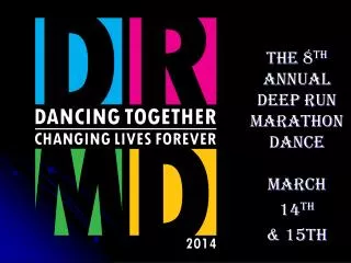 The 8 th Annual Deep Run Marathon Dance March 14 th &amp; 15th