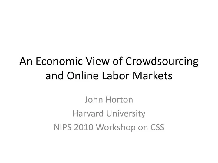an economic view of crowdsourcing and online labor markets