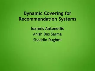 Dynamic Covering for Recommendation Systems