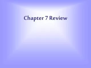 Chapter 7 Review