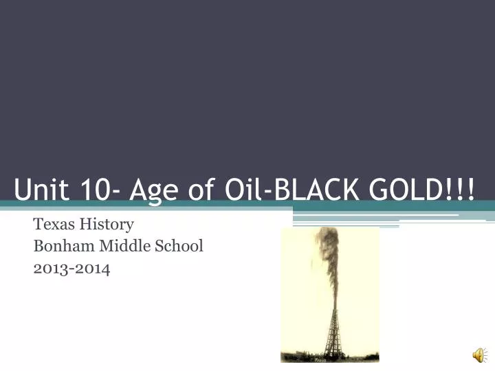 unit 10 age of oil black gold