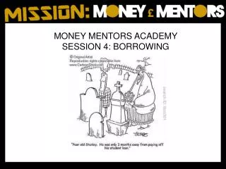 MONEY MENTORS ACADEMY SESSION 4: BORROWING