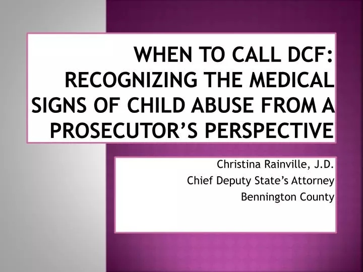 when to call dcf recognizing the medical signs of child abuse from a prosecutor s perspective