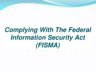 Complying With The Federal Information Security Act (FISMA)