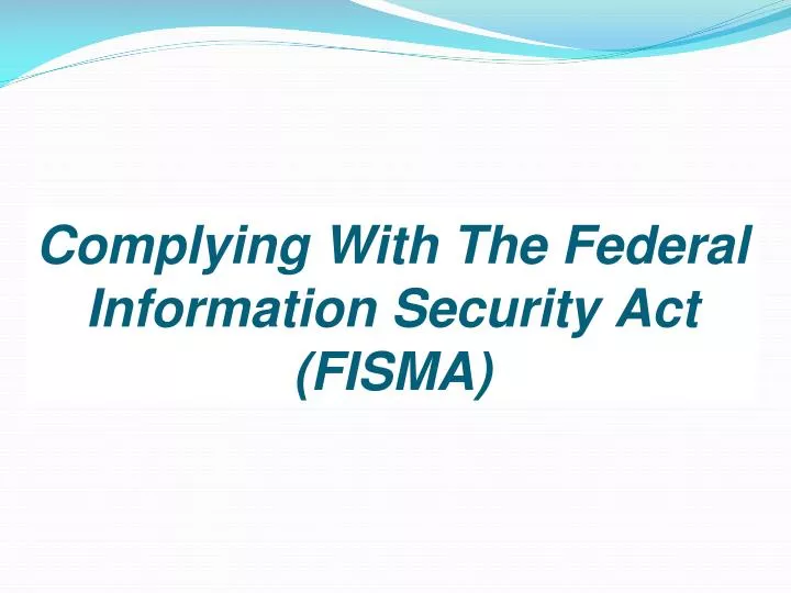 complying with the federal information security act fisma
