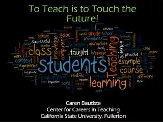 To Teach is to Touch the Future!