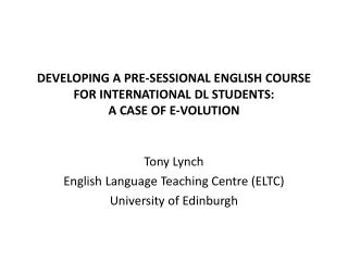 Developing a pre-sessional English course for international dL students: a case of E- volution