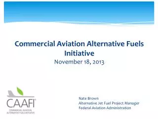 Commercial Aviation Alternative Fuels Initiative November 18, 2013