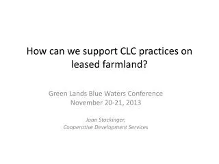 How can we support CLC practices on leased farmland?