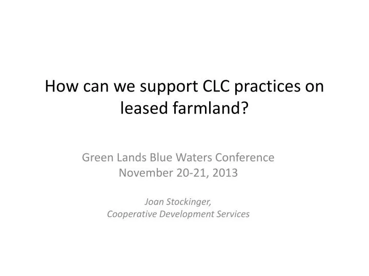 how can we support clc practices on leased farmland