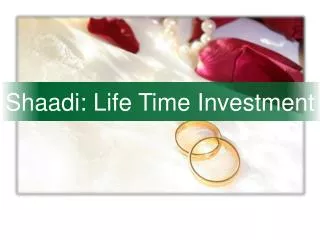 Shaadi : Life Time Investment