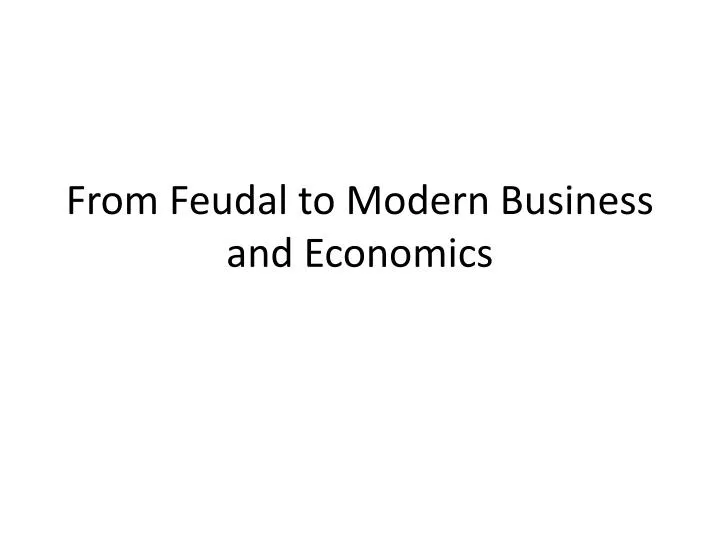 from feudal to modern business and economics