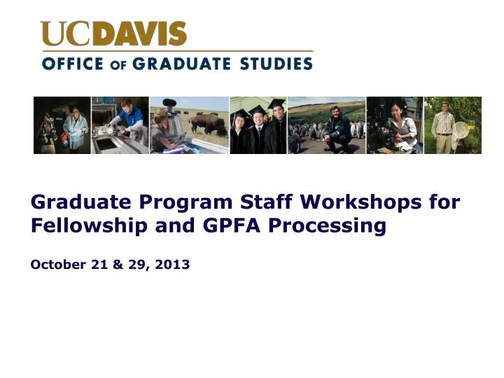 graduate program staff workshops for fellowship and gpfa processing october 21 29 2013