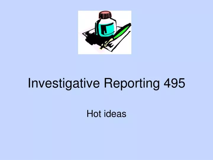 investigative reporting 495
