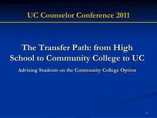 The Transfer Path: from High School to Community College to UC Advising Students on the Community College Option