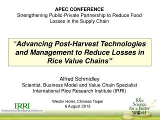 Alfred Schmidley Scientist, Business Model and Value Chain Specialist International Rice Research Institute (IRRI)