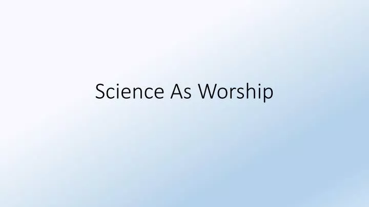 science as worship