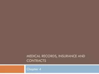 Medical records, Insurance and Contracts