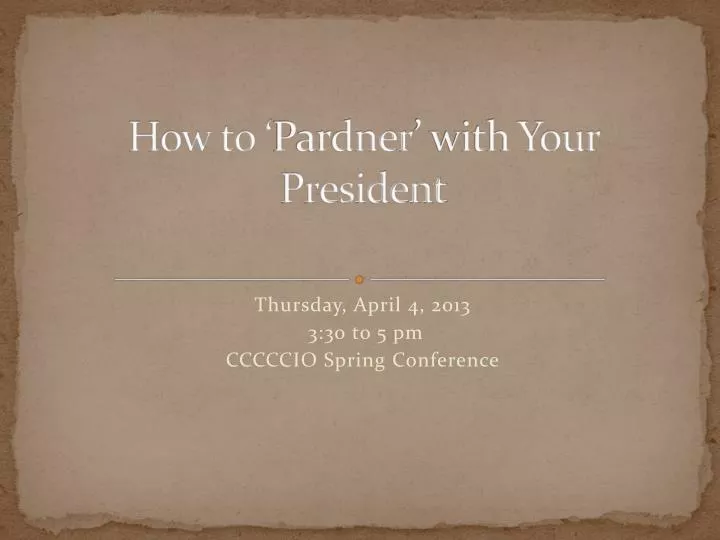 how to pardner with your president