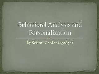 Behavioral Analysis and Personalization