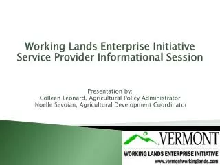 Working Lands Enterprise Initiative Service Provider Informational Session Presentation by: Colleen Leonard, Agricultura