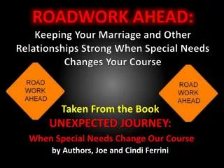 ROADWORK AHEAD: Keeping Your Marriage and Other Relationships Strong When Special Needs Changes Your Course