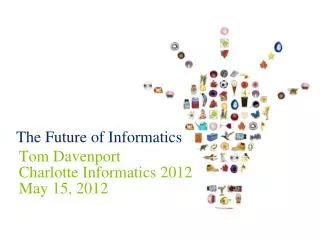 Tom Davenport Charlotte Informatics 2012 May 15, 2012