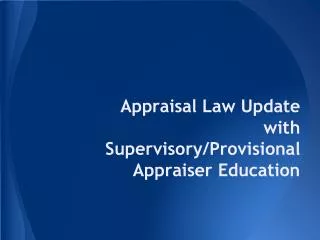 Appraisal Law Update with Supervisory/Provisional Appraiser Education