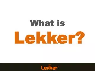 What is Lekker?