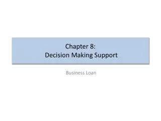 Chapter 8: Decision Making Support