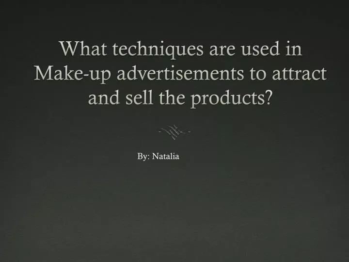 what techniques are used in make up advertisements to attract and sell the products