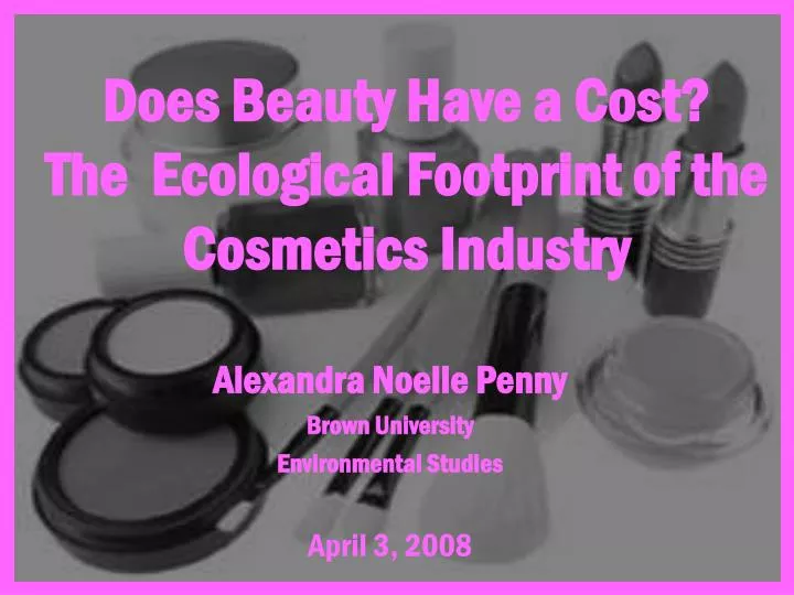 does beauty have a cost the ecological footprint of the cosmetics industry