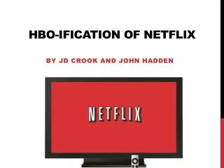 HBO- ification of Netflix