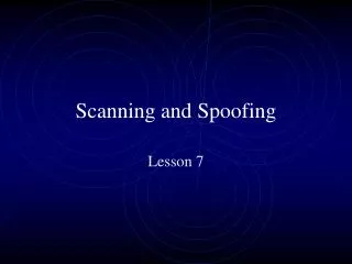 Scanning and Spoofing