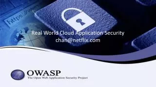 Real World Cloud Application Security chan@netflix.com
